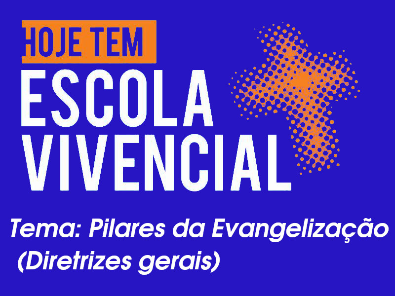 Leia mais sobre o artigo Pilares da Evangelização (Diretrizes gerais) – 10/03/2020